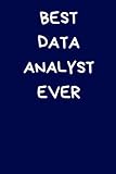 Best Data Analyst Ever: Lined A5 Notebook Blue, Funny Office Banter Birthday / Leaving Present for Coworker & Colleague, Alternative to a Greeting Card
