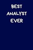 Best Anaylst Ever: Lined A5 Notebook Blue, Funny Office Banter Birthday / Leaving Present for Coworker & Colleague, Alternative to a Greeting Card
