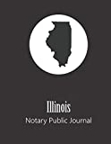 Illinois Notary Public Journal: Professional Notary Public Log, Record Book | Mobile Notary and Signing Agent Notes (State Represented Notary Public Journals & Logbooks)