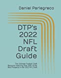 DTP's 2022 NFL Draft Guide: The Ultimate Football Draft Resource Featuring Over 300+ of the Best Prospects in the 2022 NFL Draft