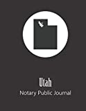 Utah Notary Public Journal: Professional Notary Public Log, Record Book | Mobile Notary and Signing Agent Notes (State Represented Notary Public Journals & Logbooks)
