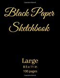 Black Paper Sketchbook: Black paper sketchbook for gel pens, 100 pages of black blank paper, black paper sketchbooks for drawing, black paper ... x 11 in, made in USA (black paper sketch pad)