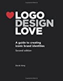 Logo Design Love: A Guide to Creating Iconic Brand Identities, 2nd Edition