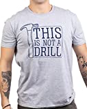 This is Not a Drill | Funny Hammer Repair Dad Joke Tool Shop Humor Men T-Shirt-(Adult,M)
