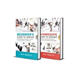 Serger: Beginner + Intermediate Guide to Serger: 2-in-1 Serger Bundle