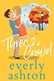 Three's A Crowd: A Best Friend's Older Brother Rom Com (Love in Apartment #3B Book 2)