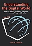Understanding the Digital World: What You Need to Know about Computers, the Internet, Privacy, and Security, Second Edition