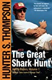 The Great Shark Hunt: Strange Tales from a Strange Time (Gonzo Papers, Volume 1)