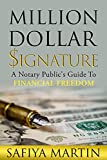 Million Dollar Signature : A Notary Public's Guide To Financial Freedom