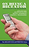 On Being a Dictator: Using Dictation to Be a Better Writer (Million Dollar Writing Series)