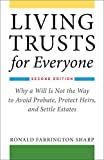 Living Trusts for Everyone: Why a Will Is Not the Way to Avoid Probate, Protect Heirs, and Settle Estates