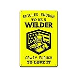 JP's Parcels Tin Signs Shop Wall Décor - Metal Sign for Workshop or Garage Gift 12 x 8 in. Skilled Enough to be a Welder Crazy Enough to Love It.