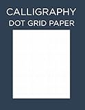 Calligraphy Dot Grid Paper: Calligraphy Practice Paper Workbook: Lettering Practice Pad Dot Grid Paper Calligraphy Practice Notebook For Beginners (Modern Dot Grid Calligraphy Paper)