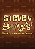 Steven Banks: Home Entertainment Center
