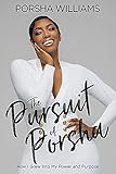 The Pursuit of Porsha: How I Grew Into My Power and Purpose