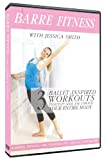 Barre Fitness: 3 Ballet Inspired Cardio, Strength + Abs Routines to Sculpt, Slim with Jessica Smith