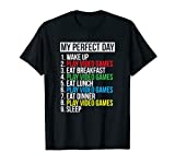 My Perfect Day Video Games Funny Cool Gamer Gift T-Shirt