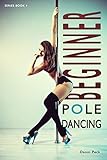 Beginner Pole Dancing: For Fitness and Fun