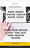 MAKE MONEY ONLINE (QUICK GUIDE 2020): 5.25X8, MAKE MONEY WITH YOUR LAPTOP, HOW TO MAKE MONEY FROM HOME (2020), MAKE PASSIVE INCOME ONLINE