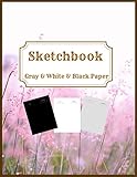 Sketchbook Gray & White & Black Paper: Sketchbook 3 in 1 |Black Paper for Gel Pens |Gray Paper for Pencils|White Paper for Colored Pencils ,For ... & Women ( Vol 13 ) (Rozalina Colored Paper)