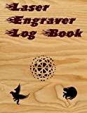 Laser Engraver Log Book: Keep track of your best settings on a particular materials. Save you time and materials.