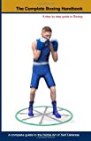 The Complete Boxing handbook: A step by step guide to Boxing