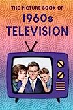 The Picture Book of 1960s Television: A Gift Book for Alzheimer's Patients and Seniors with Dementia (Picture Books - Nostalgia)
