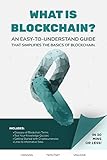 What is Blockchain? An Easy-to-Understand Guide That Simplifies the Basics of Blockchain