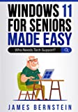 Windows 11 For Seniors Made Easy: Who Needs Tech Support? (Computers for Seniors Made Easy)
