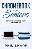 Chromebook for Seniors: Getting Started With Chrome OS (Tech for Seniors 4)