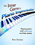 The Inner Game of Piano Improvisation: Playing piano with more joy and less stress