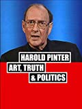 Harold Pinter: Art, Truth & Politics