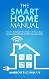 The Smart Home Manual: How to Automate Your Home to Keep Your Family Entertained, Comfortable, and Safe (Home Technology Manuals)