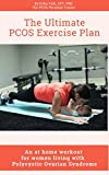 The Ultimate PCOS Exercise Plan: An at home workout for women living with polycystic ovary syndrome.