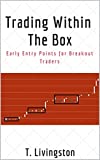 Trading Within The Box: Early Entry Points for Breakout Traders