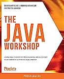The Java Workshop: Learn object-oriented programming and kickstart your career in software development