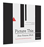 Picture This: How Pictures Work (Art Books, Graphic Design Books, How To Books, Visual Arts Books, Design Theory Books)