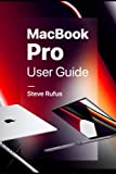 MacBook Pro User Guide: Manual for Beginners and Seniors on How to Use MacBook Pro (2022 Edition)