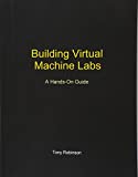 Building Virtual Machine Labs: A Hands-On Guide