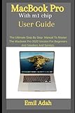 MacBook Pro With m1 chip User Guide: The Ultimate step by step manual To Master The MacBook Pro 2020 Version For Beginners and newbies and Seniors.