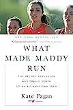 What Made Maddy Run: The Secret Struggles and Tragic Death of an All-American Teen