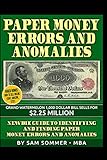 Paper Money Errors and Anomalies: Newbie Guide To Identifying and Finding Paper Money Errors and Anomalies