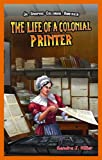 The Life of a Colonial Printer (Jr. Graphic Colonial America)