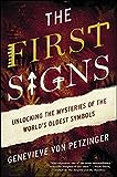 The First Signs: Unlocking the Mysteries of the World's Oldest Symbols