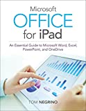 Microsoft Office for iPad: An Essential Guide to Microsoft Word, Excel, PowerPoint, and OneDrive