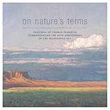 On Nature's Terms: Paintings of Thomas Paquette commemorating the 50th anniversary of the Wilderness Act