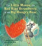 The Little Mouse, the Red Ripe Strawberry, and the Big Hungry Bear