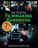 The Digital Filmmaking Handbook: Seventh Edition (The Digital Filmmaking Handbook Presents)