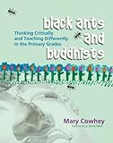 Black Ants and Buddhists: Thinking Critically and Teaching Differently in the Primary Grades