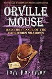 Orville Mouse and the Puzzle of the Capricious Shadows (Orville Wellington Mouse)
